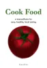 Cook Food: A Manualfesto for Easy, Healthy, Local Eating