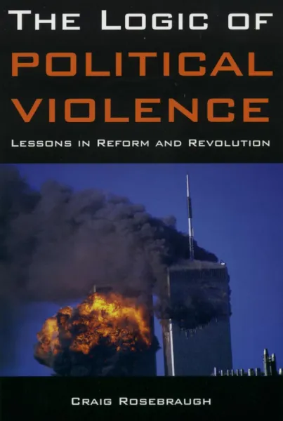 The Logic of Political Violence: Lessons in Reform and Revolution (e-Book)