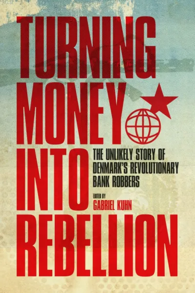Turning Money into Rebellion: The Unlikely Story of Denmark’s Revolutionary Bank Robbers