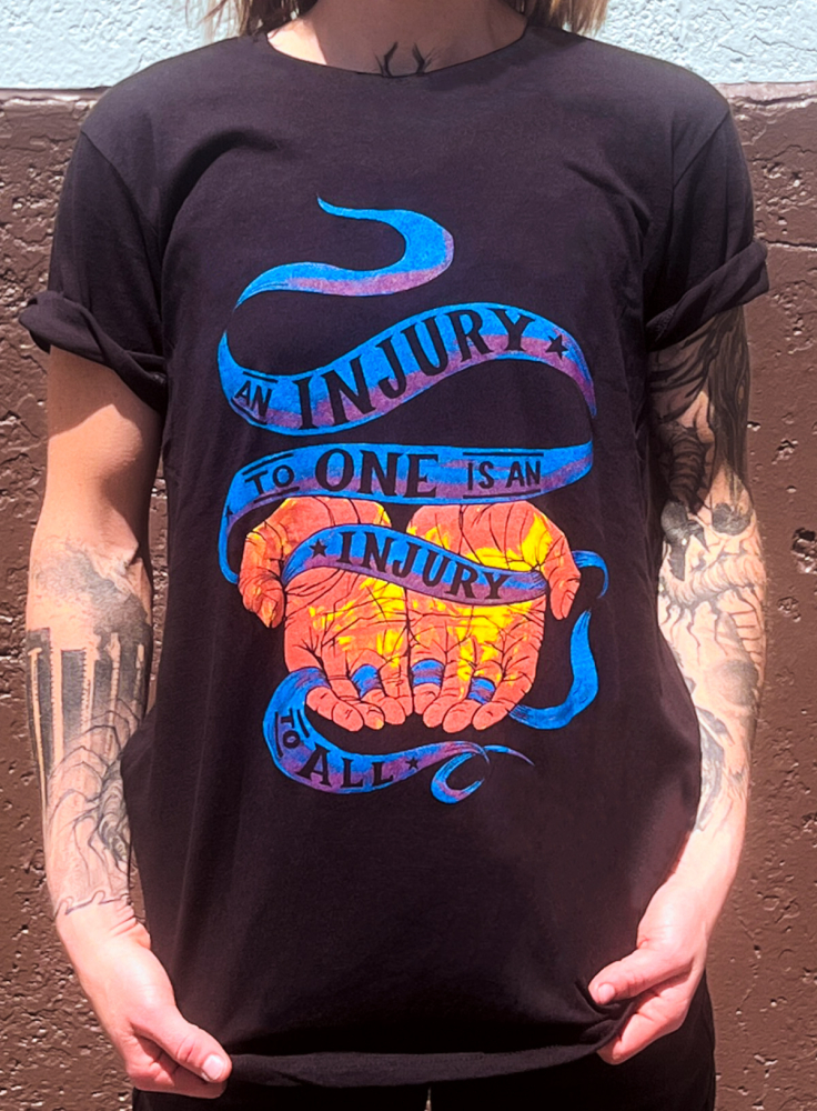 An Injury to One is an Injury to All T-Shirt
