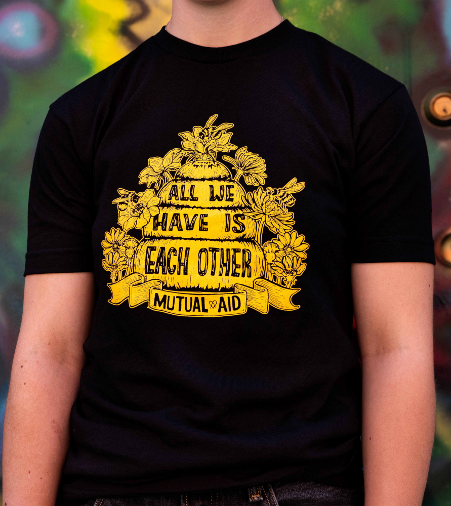 All We Have is Each Other / Mutual Aid T-Shirt