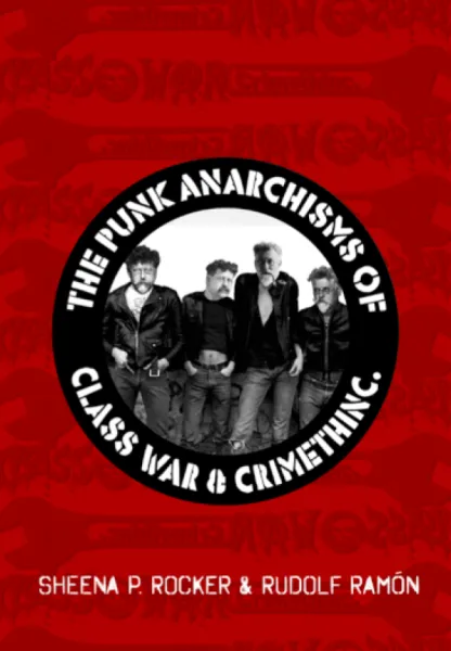 The Punk Anarchisms of Class War & Crimethinc. (A6)