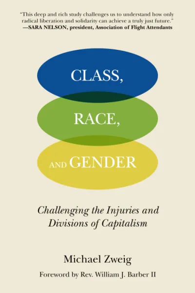 Class, Race, and Gender: Challenging the Injuries and Divisions of Capitalism