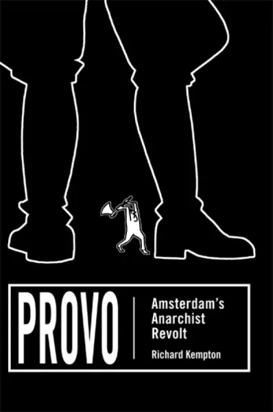 Provo: Amsterdam's Anarchist Revolt
