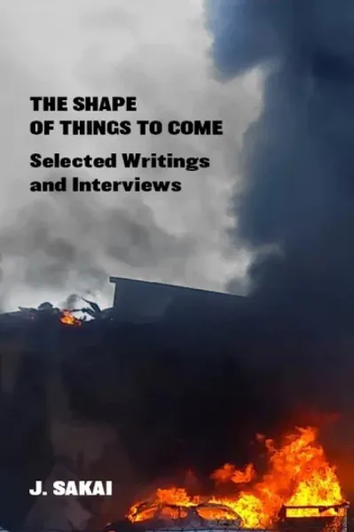 The Shape of Things to Come: Selected Writings And Interviews