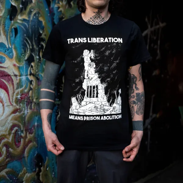 Trans Liberation Means Prison Abolition Bread & Roses Legal Center Benefit T-Shirt