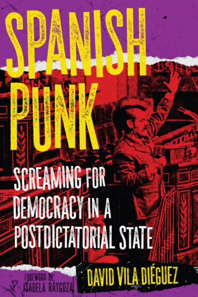Spanish Punk: Screaming for Democracy in a Postdictatorial State