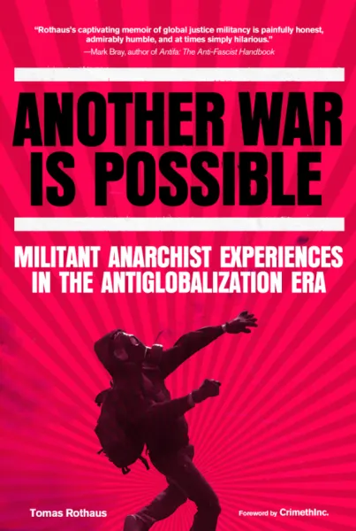 Another War Is Possible: Militant Anarchist Experiences in the Antiglobalization Era