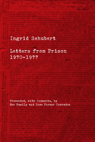 Ingrid Schubert: Letters from Prison 1970–1977