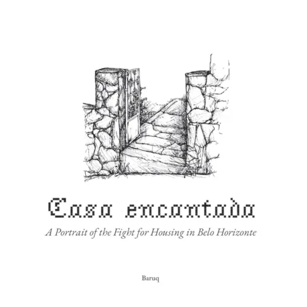 Casa Encantada: A Portrait of the Fight for Housing in Belo Horizonte