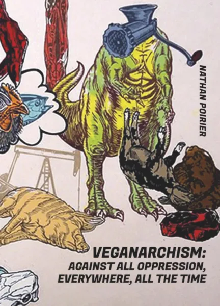 Veganarchism: Against All Oppression, Everywhere, All the Time (A6)