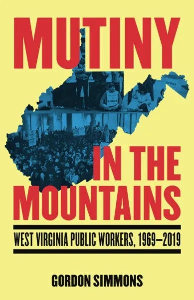 Mutiny in the Mountains: West Virginia Public Workers 1969–2019