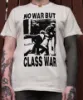 No War But Class War T-Shirt