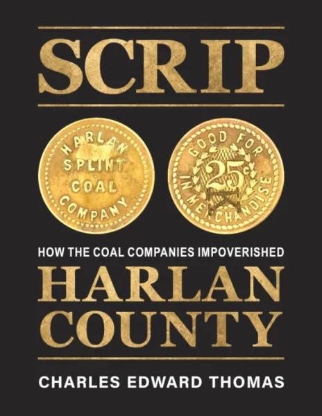 SCRIP: How the Coal Companies Impoverished Harlan County