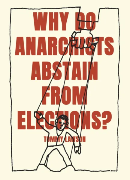 Why Do Anarchists Abstain From Elections? (A6)