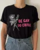 Be Gay, Do Crime T-Shirt