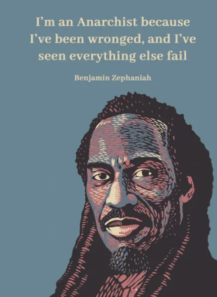 I'm an Anarchist because I've been wronged, and I've seen everything else fail (A6)