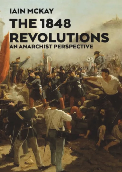 The 1848 Revolutions: An Anarchist Perspective (A6)