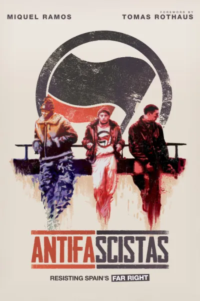 Antifascistas: Resisting Spain's Far Right