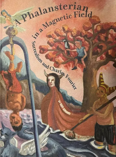 A Phalansterian in a Magnetic Field: Surrealism and Charles Fourier