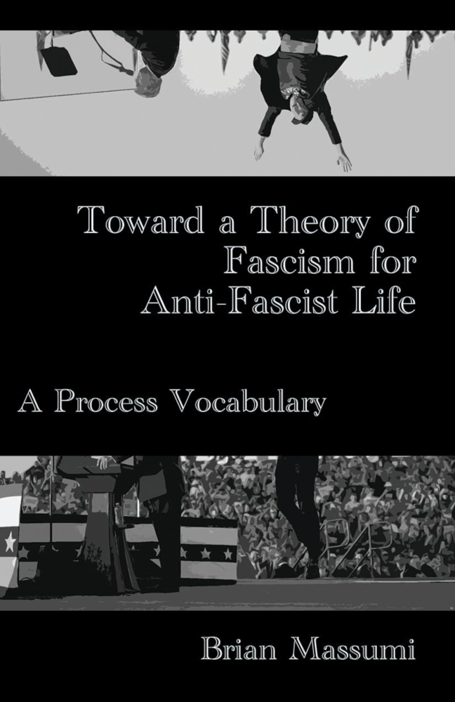 Toward a Theory of Fascism for Anti-Fascist Life: A Process Vocabulary