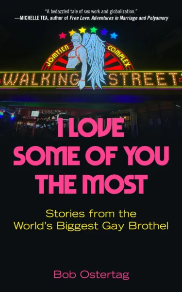 I Love Some of You the Most: Stories from the World’s Biggest Gay Brothel