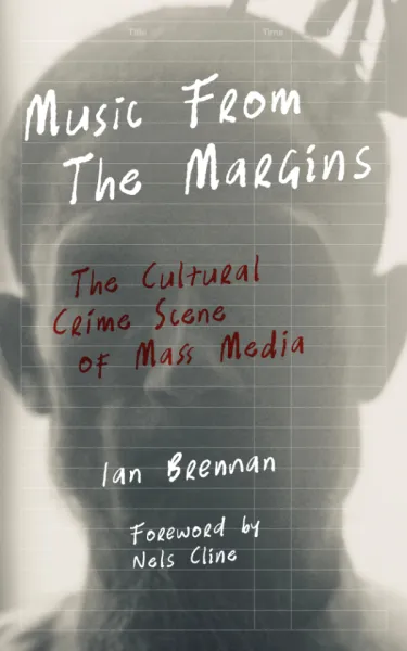 Music from the Margins: The Cultural Crime Scene of Mass Media