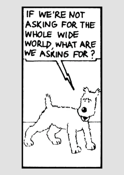 Poster - Tintin - Snowy: If We're Not Asking For The Whole Wide World