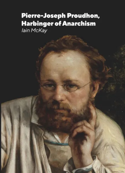 Pierre-Joseph Proudhon: Harbinger of Anarchism (A6)