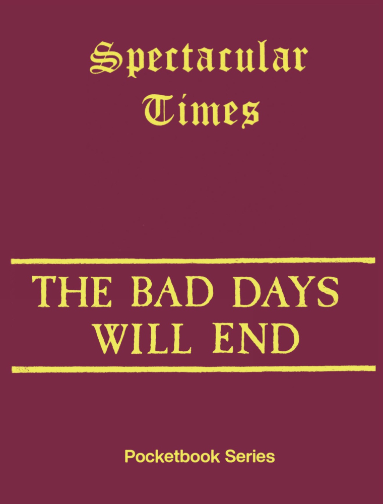 Spectacular Times 12: The Bad Days Will End (A6)