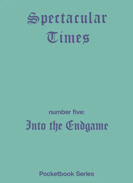 Spectacular Times 05: Into the Endgame (A6)