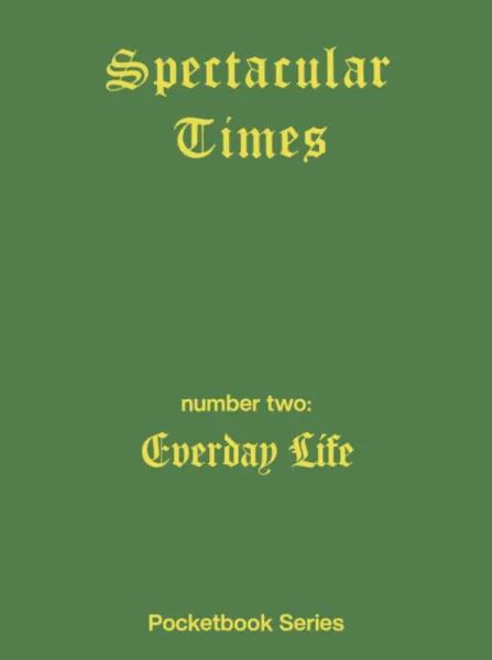 Spectacular Times 02: Everyday Life (A6)