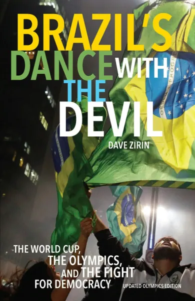 Brazil's Dance with the Devil: The World Cup, the Olympics, and the Fight for Democracy