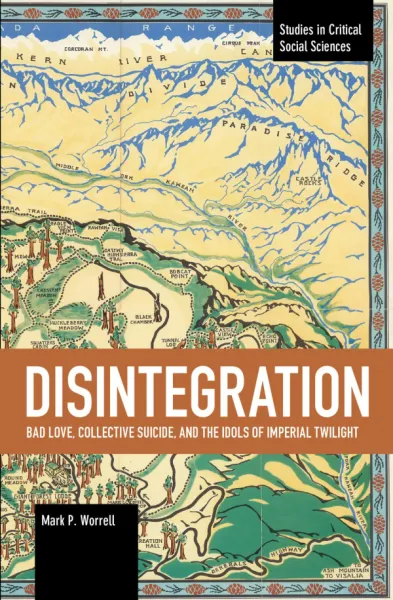 Disintegration: Bad Love, Collective Suicide, and the Idols of Imperial Twilight
Volume Two of Sacrifice and Self-Defeat