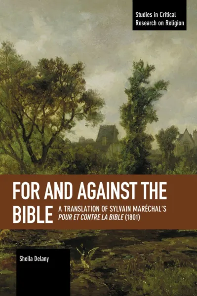 For and Against the Bible: A Translation of Sylvain Maréchal’s Pour et Contre la Bible (1801)