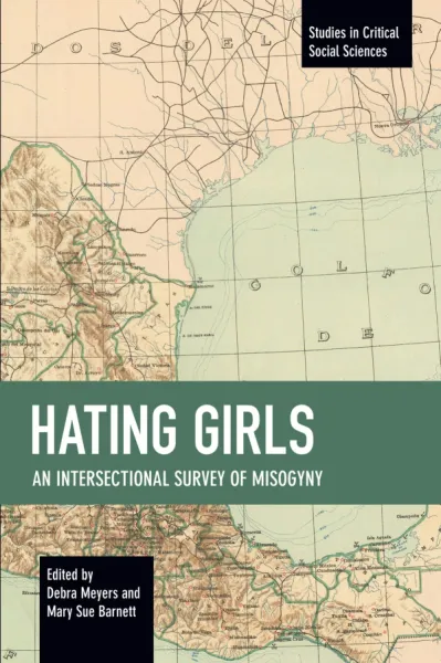 Hating Girls: An Intersectional Survey of Misogyny