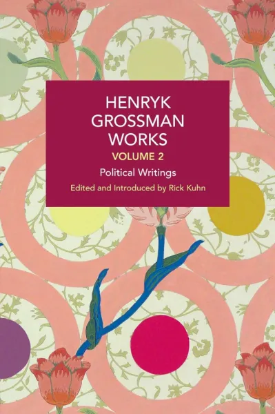Henryk Grossman Works Volume 2: Political Writings