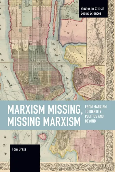 Marxism Missing, Missing Marxism: From Marxism to Identity Politics and Beyond