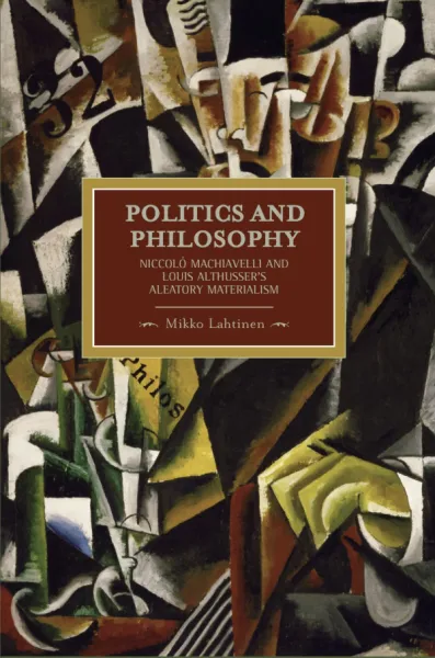 Politics and Philosophy: Niccolò Machiavelli and Louis Althusser's Aleatory Materialism