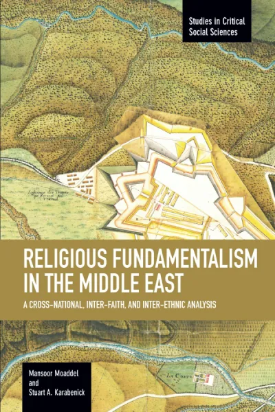 Religious Fundamentalism in the Middle East: A Cross-National, Inter-Faith, and Inter-Ethnic Analysis