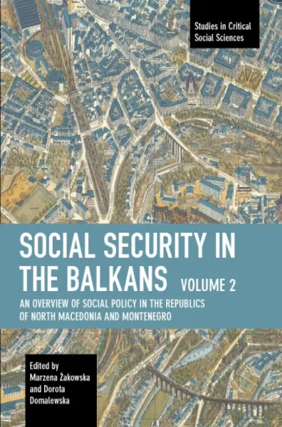 Social Security in the Balkans – Volume 2: An Overview of Social Policy in the Republics of North Macedonia and Montenegro