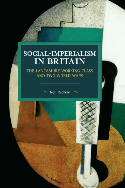 Social-Imperialism in Britain: The Lancashire Working Class and Two World Wars