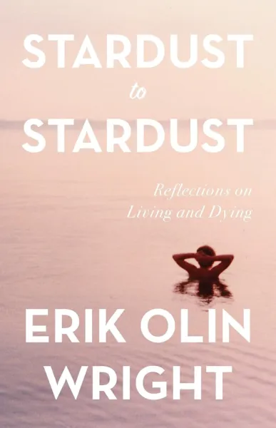 Stardust to Stardust: Reflections on Living and Dying