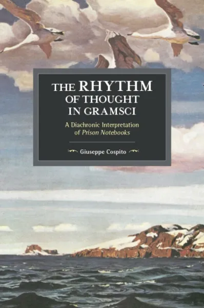 The Rhythm of Thought in Gramsci: A Diachronic Interpretation of Prison Notebooks