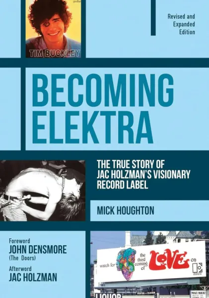 Becoming Elektra: The True Story of Jac Holzman's Visonary Record Label