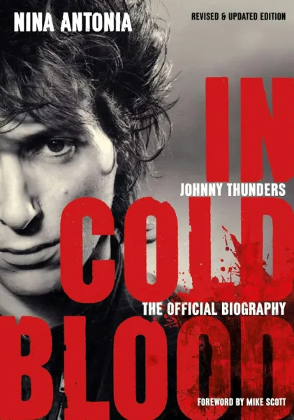 In Cold Blood: Johnny Thunders Official Biography