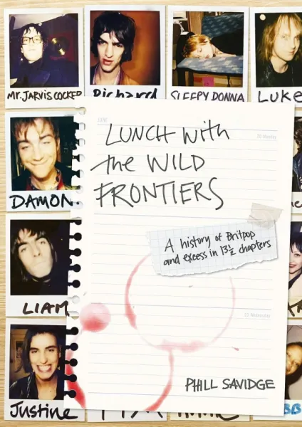 Lunch With The Wild Frontiers: A History of Britpop and Excess in 13.5 Chapters