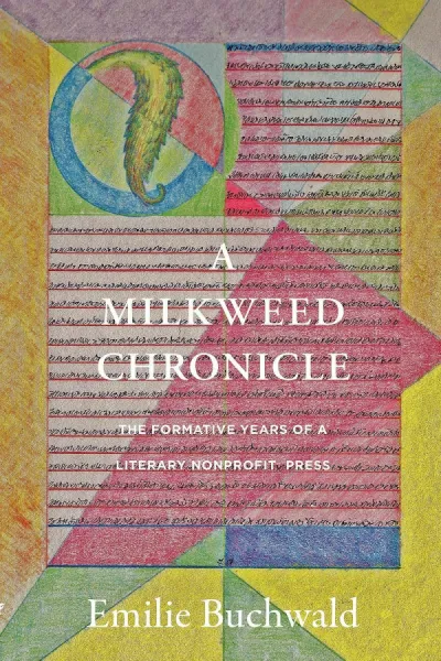 A Milkweed Chronicle: The Formative Years of a Literary Nonprofit Press
