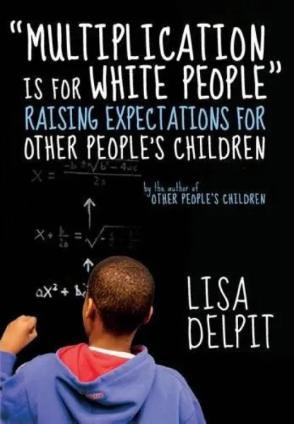 "Multiplication Is for White People": Raising Expectations for Other People's Children