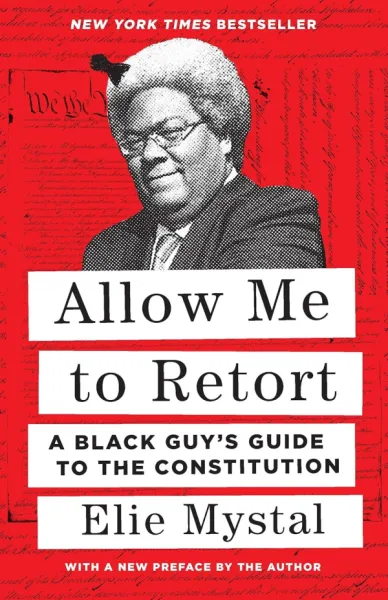 Allow Me to Retort: A Black Guy’s Guide to the Constitution